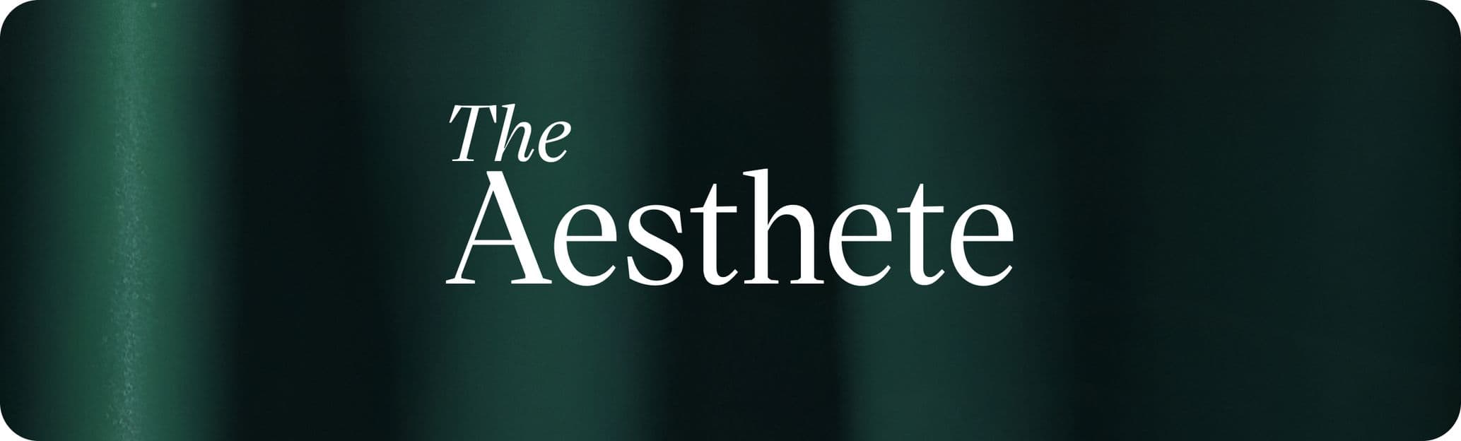 Text "The Aesthete" on a dark green background with rounded corners.